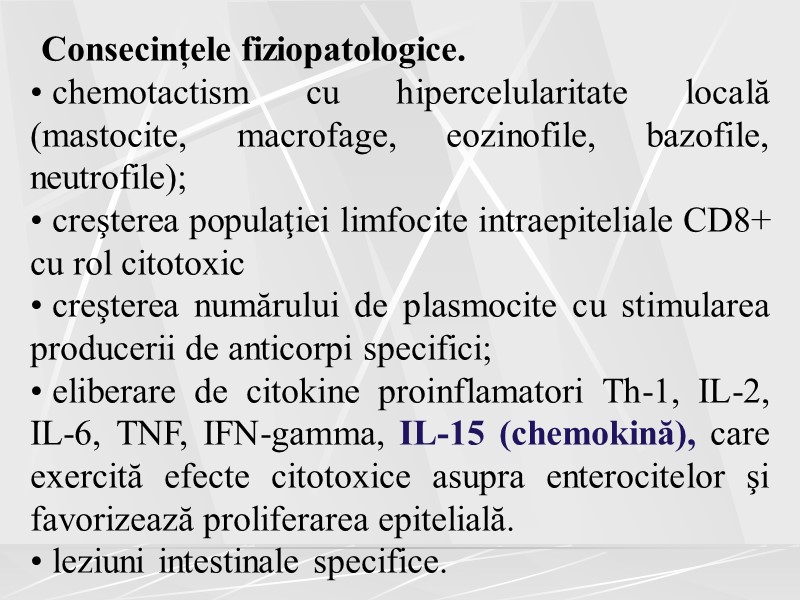 Consecințele fiziopatologice.  chemotactism cu hipercelularitate locală (mastocite, macrofage, eozinofile, bazofile, neutrofile);  creşterea
